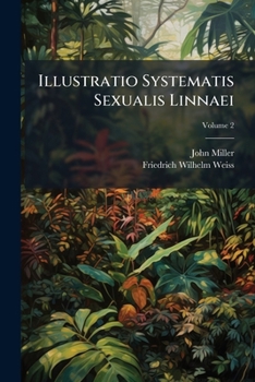Paperback Illustratio Systematis Sexualis Linnaei: Tabulae Iconum Centum Quatuor Plantarum; Volume 2 Book