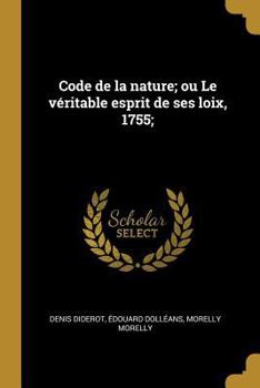 Paperback Code de la nature; ou Le véritable esprit de ses loix, 1755; [French] Book