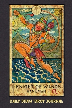 Daily Draw Tarot Journal, Knight of Wands Hanuman: One Card Draw Tarot Notebook to Record Your Daily Readings and Become More Connected to Your Tarot Cards