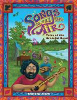 Paperback Songs to Fill the Air: Tales of the Grateful Dead Book