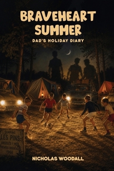 Braveheart Summer: Dad's holiday diary