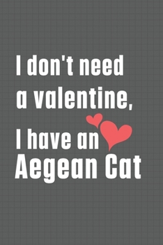 I don't need a valentine, I have a Aegean Cat: For Aegean Cat Fans