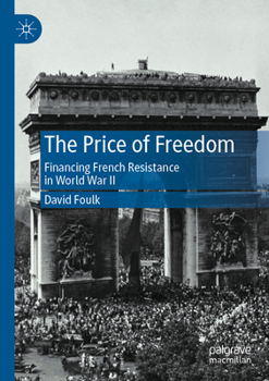 Paperback The Price of Freedom: Financing French Resistance in World War II Book