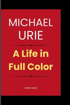 MICHAEL URIE: A Life in Full Color