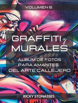 Hardcover GRAFFITI y MURALES #6: Álbum de fotos para los amantes del arte callejero - Vol. 6 [Spanish] Book