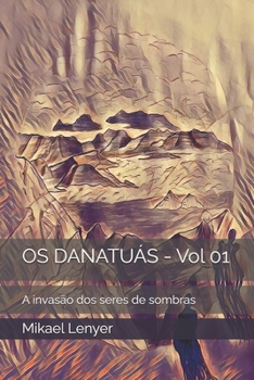 Paperback OS Danatuás: A invasão dos seres de sombras [Portuguese] Book