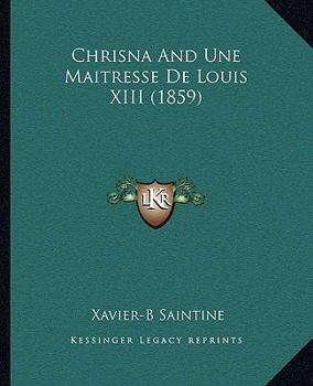 Paperback Chrisna and Une Maitresse de Louis XIII (1859) Book