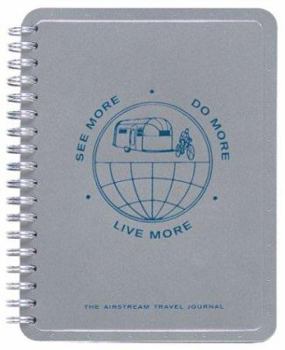 Hardcover See More, Do More, Live More: The Airstream Travel Journal Book