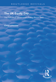 Paperback The UK Equity Gap: The Failure of Government Policy Since 1945 Book