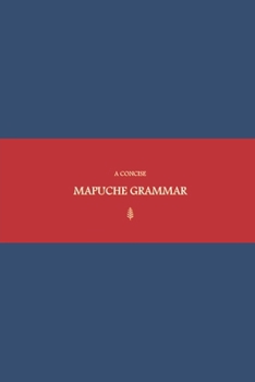 B'ajlom ii Nkotz'i'j Publications' A Concise Mapuche Grammar