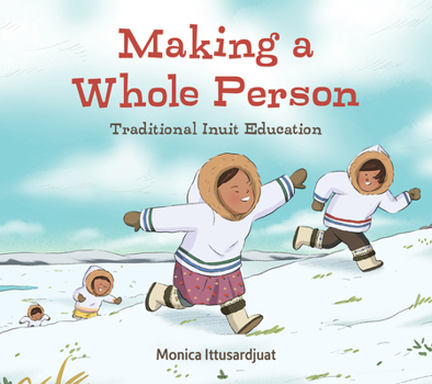 Making a Whole Human Being (English): Traditional Inuit Education