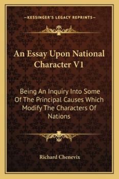 Paperback An Essay Upon National Character V1: Being An Inquiry Into Some Of The Principal Causes Which Modify The Characters Of Nations Book