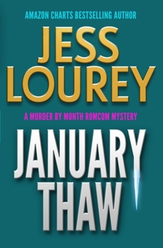 January Thaw - Book #9 of the Murder by Month Romcom Mystery