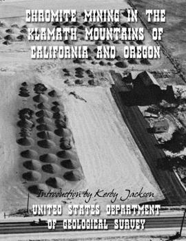 Paperback Chromite Mining in The Klamath Mountains of California and Oregon Book