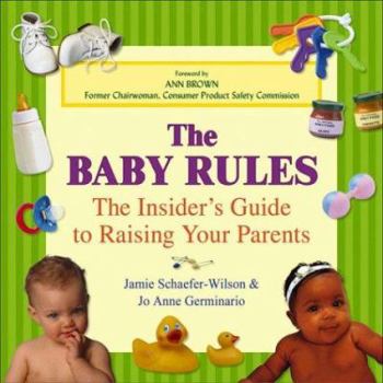 Paperback The Baby Rules: The Insider's Guide to Raising Your Parents Book