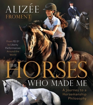 Hardcover The Horses Who Made Me: A Journey to a Horsemanship Philosophy Book