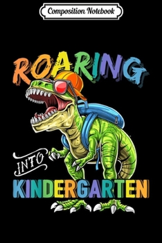 Composition Notebook: Roaring Kindergarten Dinosaur T Rex Back to School Boy Journal/Notebook Blank Lined Ruled 6x9 100 Pages
