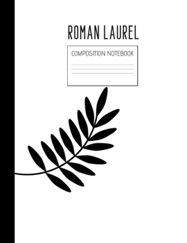 Paperback roman laurel composition notebook: Composition Ruled Paper Notebook to write in (8.5'' x 11'') 120 pages Book