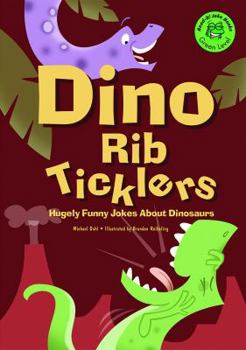 Library Binding Dino Rib-Ticklers: Hugely Funny Jokes about Dinosaurs Book