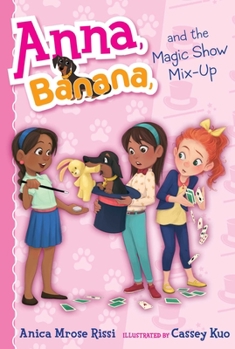 Anna, Banana, and the Magic Show Mix-Up - Book #8 of the Anna, Banana