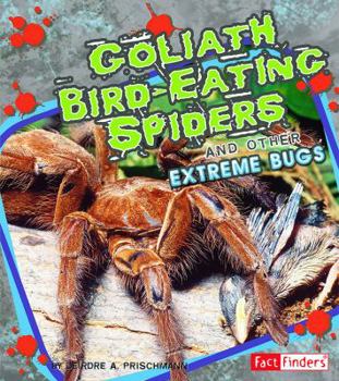 Hardcover Goliath Bird-Eating Spiders and Other Extreme Bugs Book