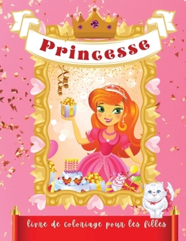 Princesse livre de coloriage pour les filles: De superbes illustrations de princesses à colorier pour les filles âgées de 4 à 9 ans - Ce livre ... et des fées - De superb