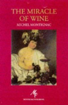 Paperback The Miracle of Wine by Montignac, Michel (1998) Paperback Book