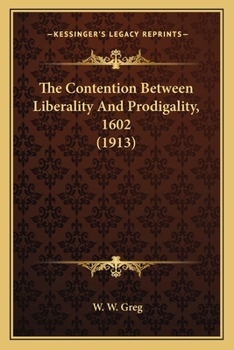 Paperback The Contention Between Liberality And Prodigality, 1602 (1913) Book