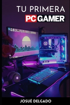 Paperback Tu Primera PC Gamer [Spanish] Book