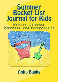 Paperback Summer Bucket List Journal for Kids: Daily Diary/Journal for Writing, Coloring, Dreaming, and Scrapbooking Book