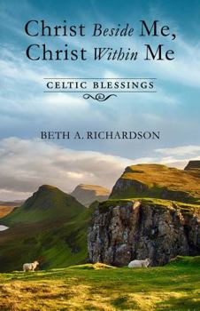 Paperback Christ Beside Me, Christ Within Me: Celtic Blessings Book