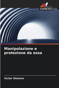Manipolazione e protezione da essa (Italian Edition)