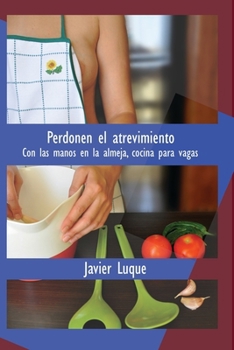 Paperback Perdonen el atrevimiento: Con las manos en la almeja, cocina para vagas [Spanish] Book