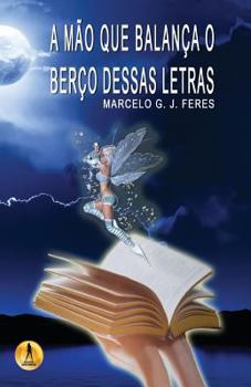 Paperback A Mao Que Balanca o Berco Dessas Letras [Portuguese] Book