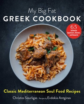 Hardcover My Big Fat Greek Cookbook: Classic Mediterranean Soul Food Recipes Book