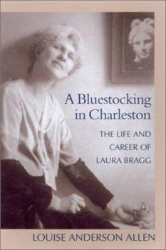 Hardcover A Bluestocking in Charleston: The Life and Career of Laura Bragg Book