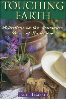 Hardcover Touching Earth: Reflections on the Restorative Power of Gardening Book