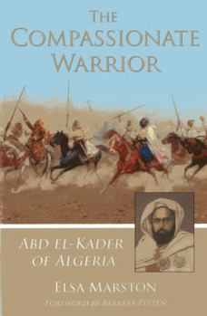 Paperback Compassionate Warrior: Abd El-Kader of Algeria Book