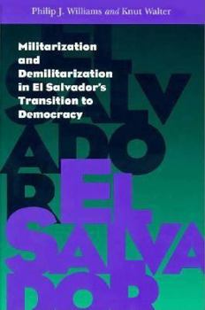 Paperback Militarization and Demilitarization in El Salvador's Transition to Democracy Book
