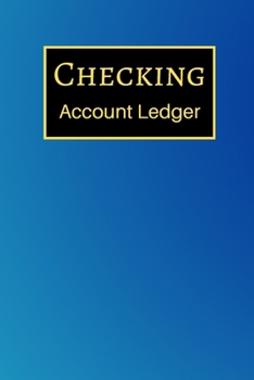 Checking Account Ledger: 6 Column Payment Record, Record and Tracker Log Book, Personal Checking Account Balance Register, Checking Account Transaction Register (checkbook ledger)