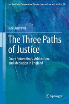 Paperback The Three Paths of Justice: Court Proceedings, Arbitration, and Mediation in England Book