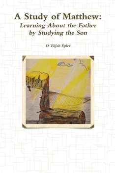 Paperback A Study of Matthew: Learning About the Father by Studying the Son Book
