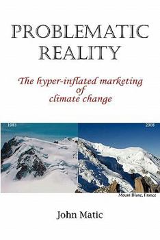 Paperback Problematic Reality: The hyper-inflated marketing of climate change Book