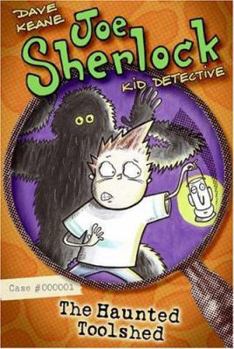 Joe Sherlock, Kid Detective, Case #000001: The Haunted Toolshed (Joe Sherlock) - Book #1 of the Joe Sherlock, Kid Detective