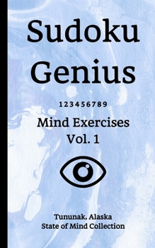 Paperback Sudoku Genius Mind Exercises Volume 1: Tununak, Alaska State of Mind Collection Book