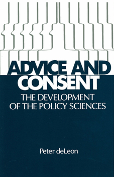 Hardcover Advice and Consent: The Development of the Policy Sciences Book