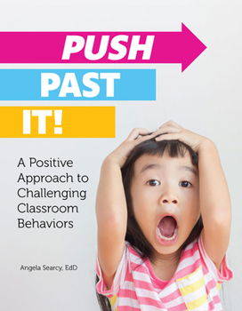 Paperback Push Past It!: A Positive Approach to Challenging Classroom Behaviors Book