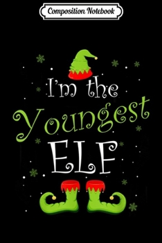 Composition Notebook: I'm The Youngest Elf Matching Family Group Christmas Xmas  Journal/Notebook Blank Lined Ruled 6x9 100 Pages