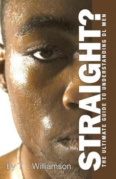 Straight?: The Ultimate Guide To Understanding DL MEN