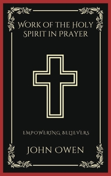 Hardcover Work of the Holy Spirit in Prayer: Empowering Believers (Grapevine Press) Book